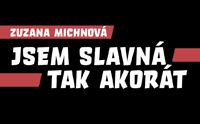 ZUZANA MICHNOVÁ - JSEM SLAVNÁ, TAK AKORÁT